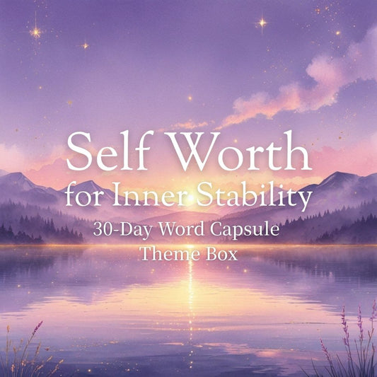 Self Worth for Inner Stability | 30-Day Word Capsule Theme Box